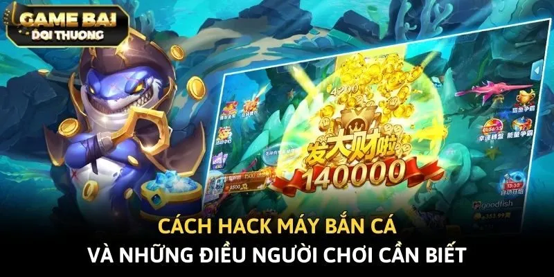 Cách Hack Máy Bắn Cá Và Những Điều Người Chơi Cần Biết