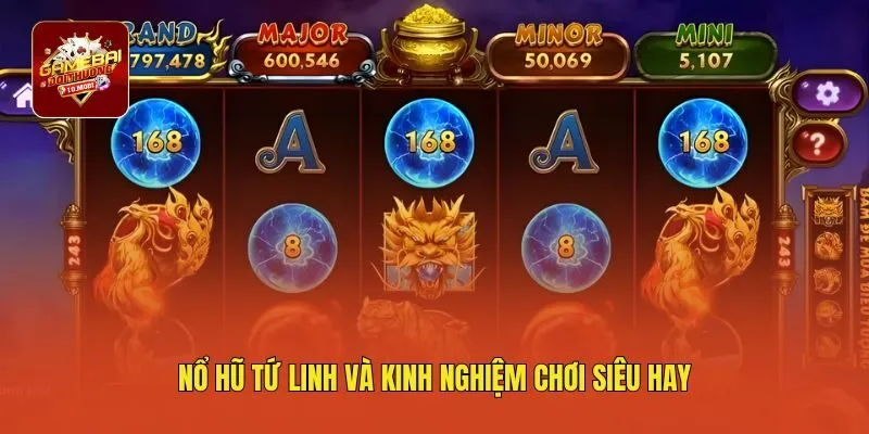 Nổ hũ tứ linh và kinh nghiệm chơi siêu hay