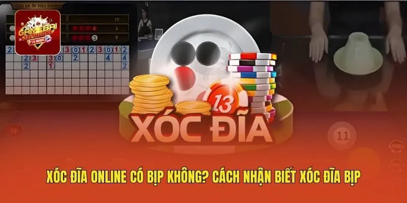 Xóc Đĩa Online Có Bịp Không? Cách Nhận Biết Xóc Đĩa Bịp